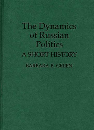 Cover image for The Dynamics of Russian Politics: A Short History