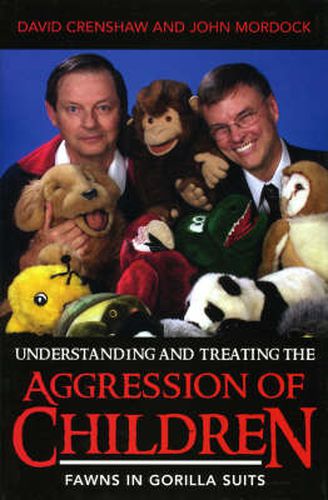 Cover image for Understanding and Treating the Aggression of Children: Fawns in Gorilla Suits