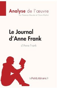 Cover image for Le Journal d'Anne Frank d'Anne Frank (Analyse de l'oeuvre): Comprendre la litterature avec lePetitLitteraire.fr