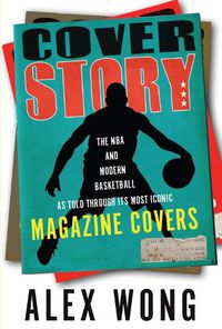 Cover image for Cover Story: The NBA and Modern Basketball as Told through Its Most Iconic Magazine Covers