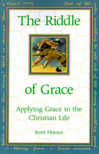 Cover image for The Riddle of Grace: Applying Grace to the Christian Life