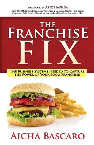 Cover image for The Franchise Fix: The Business Systems Needed to Capture the Power of Your Food Franchise