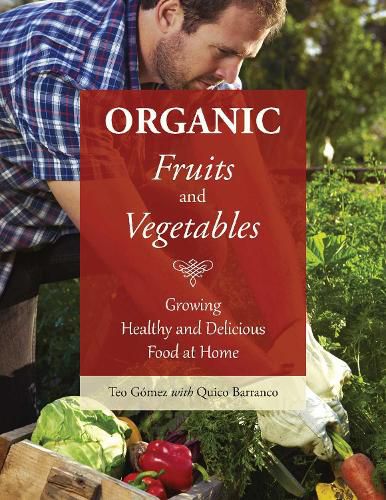 Cover image for Organic Fruits and Vegetables: Growing Healthy and Delicious Food at Home