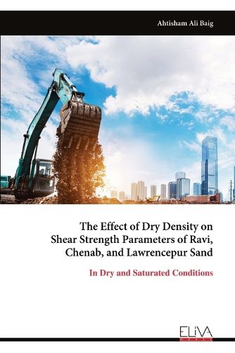 Cover image for The Effect of Dry Density on Shear Strength Parameters of Ravi, Chenab, and Lawrencepur Sand