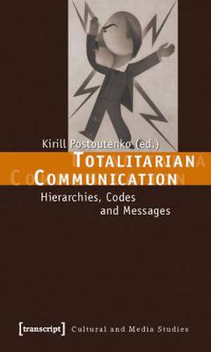 Cover image for Totalitarian Communication: Hierarchies, Codes and Messages