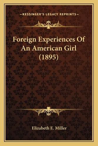 Cover image for Foreign Experiences of an American Girl (1895)