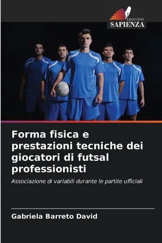 Cover image for Forma fisica e prestazioni tecniche dei giocatori di futsal professionisti