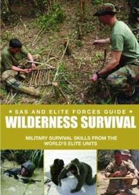 Cover image for Special Forces Wilderness Survival Guide: Survival Skills from the World's Elite Military Units