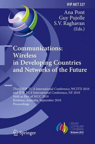 Cover image for Communications: 3rd IFIP TC 6 International Conference, WCITD 2010 and IFIP TC 6 International Conference, NF 2010, Held as Part of WCC 2010, Brisbane, Australia, September 20-23, 2010, Proceedings