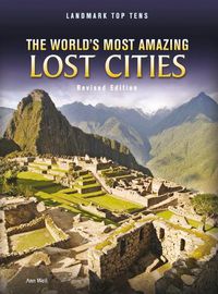 Cover image for The World's Most Amazing Lost Cities