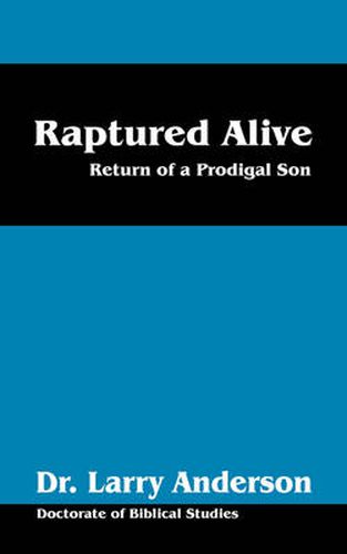 Cover image for Raptured Alive: Return of a Prodigal Son