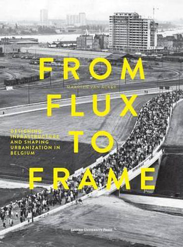 Cover image for From Flux to Frame: Designing Infrastructure and Shaping Urbanization in Belgium