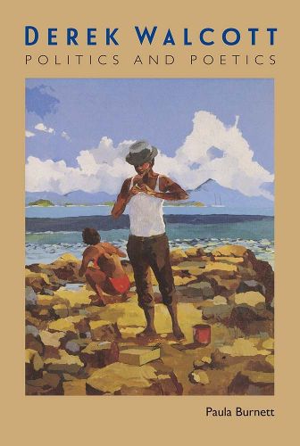 Cover image for Derek Walcott: Politics and Poetics