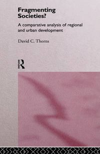 Cover image for Fragmenting Societies?: A Comparative Analysis of Regional and Urban Development