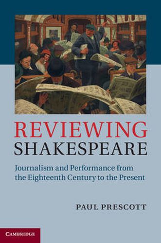 Cover image for Reviewing Shakespeare: Journalism and Performance from the Eighteenth Century to the Present