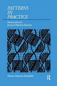 Cover image for Patterns in Practice: Selections from the Journal of Museum Education