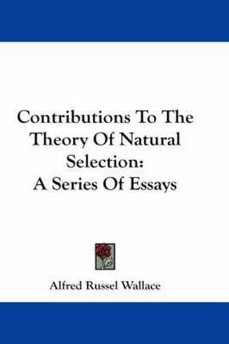 Contributions To The Theory Of Natural Selection: A Series Of Essays