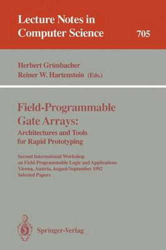 Cover image for Field-Programmable Gate Arrays: Architectures and Tools for Rapid Prototyping: Second International Workshop on Field-Programmable Logic and Applications, Vienna, Austria, August 31 - September 2, 1992. Selected Papers