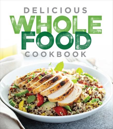 Cover image for Delicious Whole Food Cookbook
