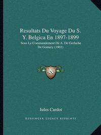 Cover image for Resultats Du Voyage Du S. Y. Belgica En 1897-1899: Sous Le Commandement de A. de Gerlache de Gomery (1901)