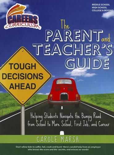 Cover image for The Parent and Teacher's Guide to Helping Students Navigate the Bumpy Road from School to More School, First Job, and Career