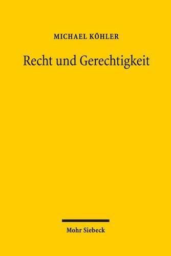 Recht und Gerechtigkeit: Grundzuge einer Rechtsphilosophie der verwirklichten Freiheit