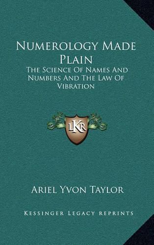 Numerology Made Plain: The Science of Names and Numbers and the Law of Vibration