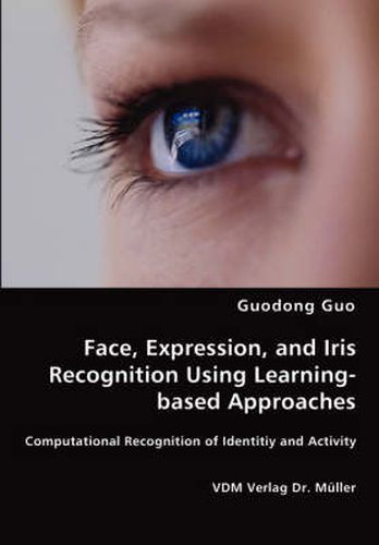 Cover image for Face, Expression, and Iris Recognition Using Learning-based Approaches