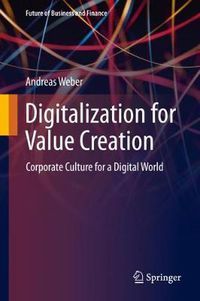 Cover image for Digitalization for Value Creation: Corporate Culture for a Digital World