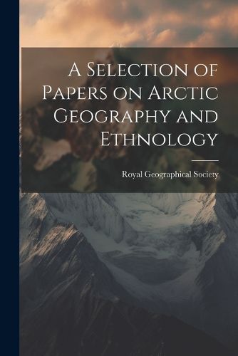 Cover image for A Selection of Papers on Arctic Geography and Ethnology