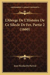 Cover image for L'Abrege de L'Histoire de Ce Silecle de Fer, Partie 2 (1660)