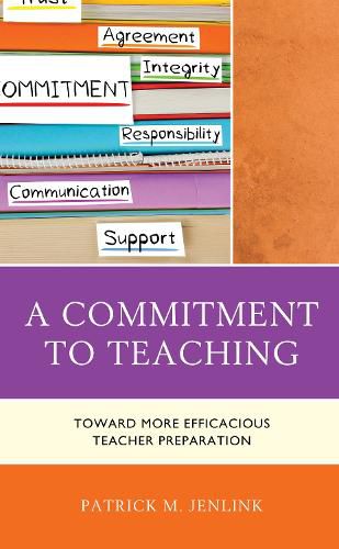 Cover image for A Commitment to Teaching: Toward More Efficacious Teacher Preparation