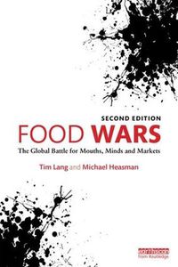 Cover image for Food Wars: The Global Battle for Mouths, Minds and Markets