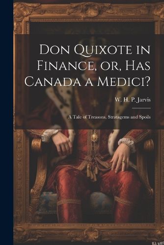 Don Quixote in Finance, or, Has Canada a Medici?