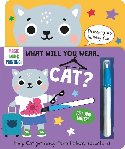 Cover image for What Will You Wear, Cat? A magic water painting book about going on holiday!