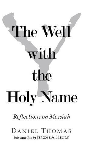 Cover image for The Well with the Holy Name: Reflections on Messiah