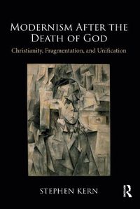 Cover image for Modernism After the Death of God: Christianity, Fragmentation, and Unification