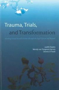 Cover image for Trauma, Trials and Transformation: Guiding sexual assault victims through the legal system and beyond