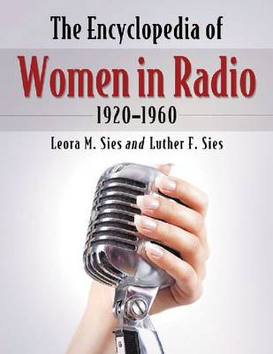 Cover image for The Encyclopedia of Women in Radio, 1920-1960