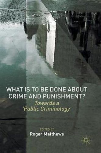 Cover image for What is to Be Done About Crime and Punishment?: Towards a 'Public Criminology