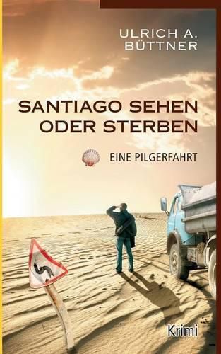 Cover image for Santiago sehen oder sterben: Eine Pilgerfahrt