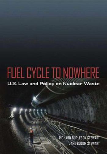 Cover image for Fuel Cycle to Nowhere: U.S. Law and Policy on Nuclear Waste