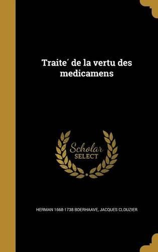 Cover image for Traite de La Vertu Des Medicamens