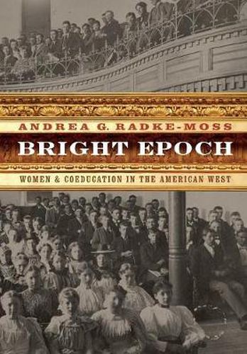 Cover image for Bright Epoch: Women and Coeducation in the American West