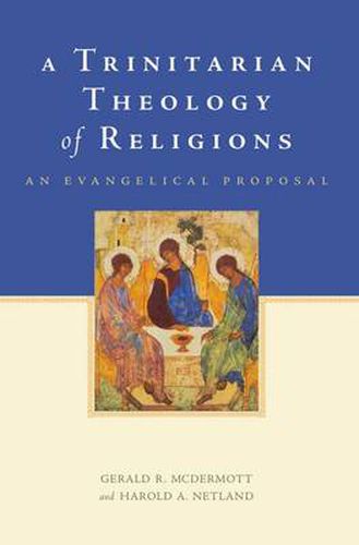 Cover image for A Trinitarian Theology of Religions: An Evangelical Proposal