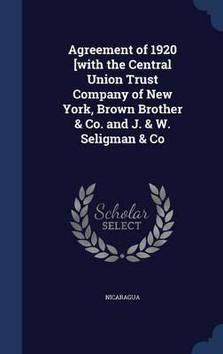 Agreement of 1920 [with the Central Union Trust Company of New York, Brown Brother & Co. and J. & W. Seligman & Co