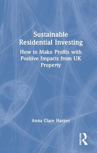 Cover image for Sustainable Residential Investing: How to Make Profits with Positive Impacts from UK Property