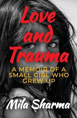 Cover image for Love and Trauma: A Memoir of a Small Girl Who Grew Up