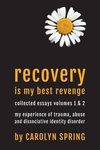 Cover image for Recovery is my best revenge: My experience of trauma, abuse and dissociative identity disorder