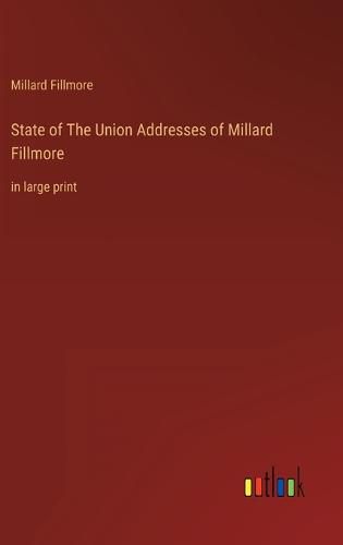 State of The Union Addresses of Millard Fillmore